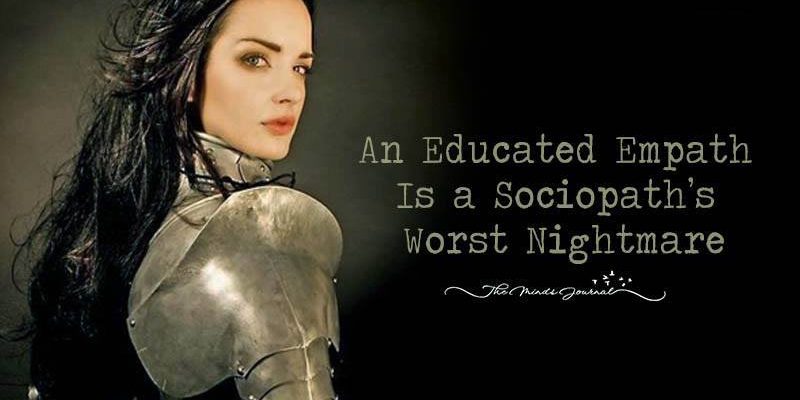 An Educated Empath Is a Sociopath’s Worst Nightmare