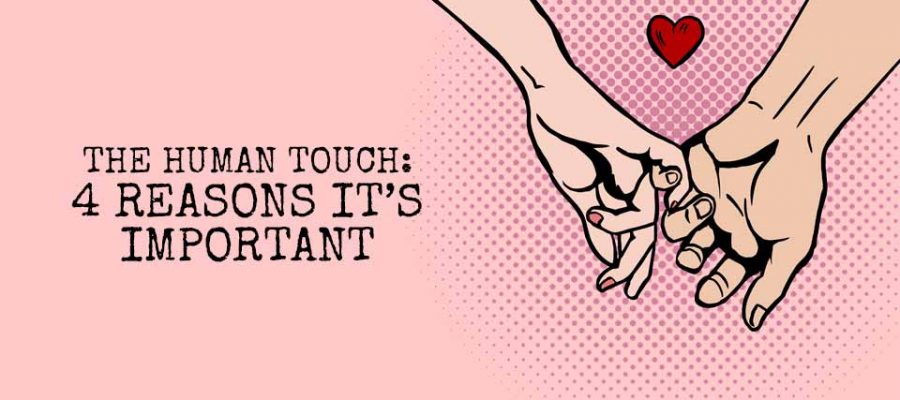 The Human Touch: 4 Reasons It’s Important