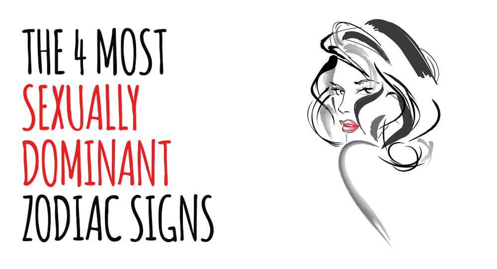 The 4 Most Sexually Dominant Zodiac Signs