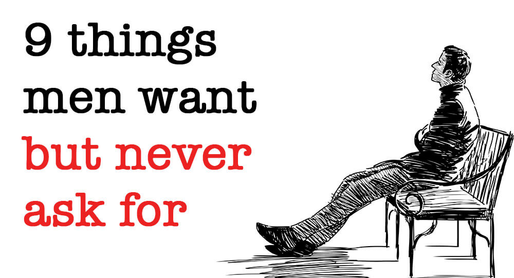 9 Things Men Want But Never Ask For