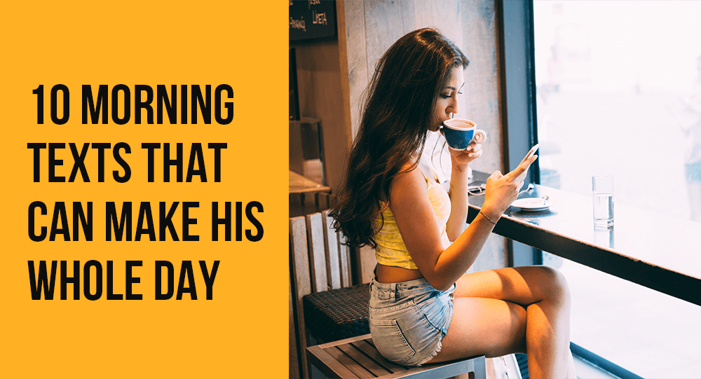 10 Morning Texts That Can Make His Whole Day