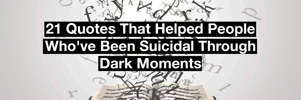 21 Quotes That Helped People Overcome Suicidal Through Dark Moments