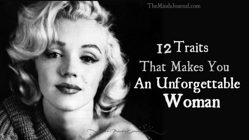 12 Traits That Makes You An Unforgettable Woman