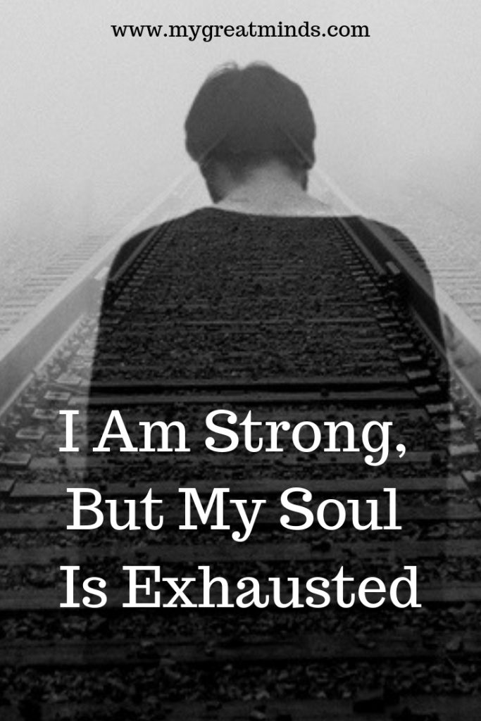 i-am-strong-but-my-soul-is-exhausted