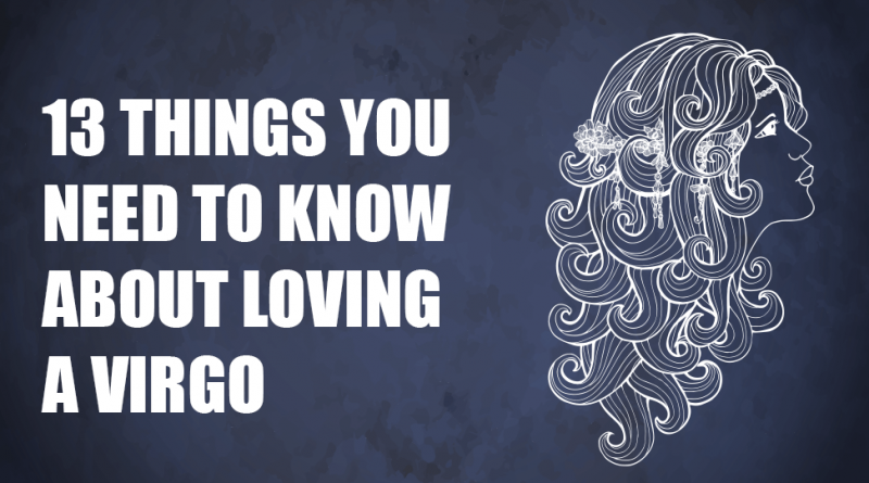 13 Things You Need To Know About Loving A Virgo - Great Mind