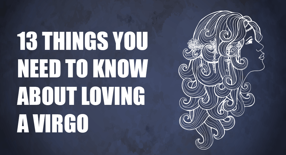 13 Things You Need To Know About Loving A Virgo