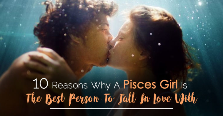 10 Reasons Why A Pisces Girl Is The Best Person To Fall In Love With