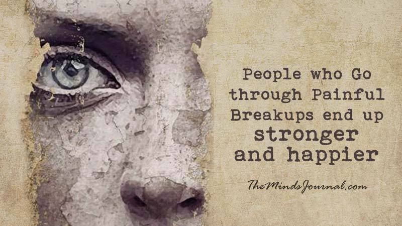 Heartbreak Changes You Into A Stronger and Happier Person
