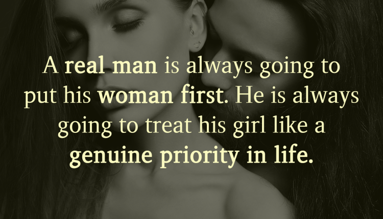 A Real Man Always Puts His Woman First